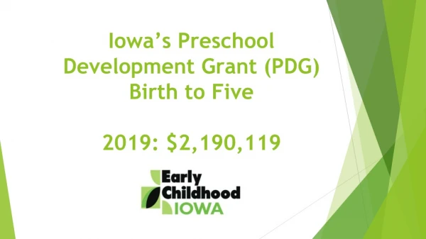 Iowa’s Preschool Development Grant (PDG) Birth to Five 2019: $2,190,119