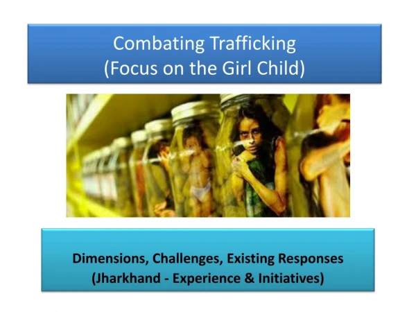 Combating Trafficking (Focus on the Girl Child)