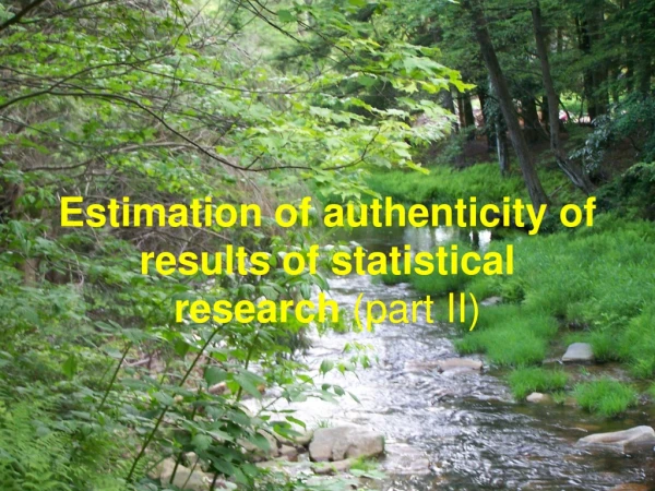 Estimation of authenticity of results of statistical research (part II)