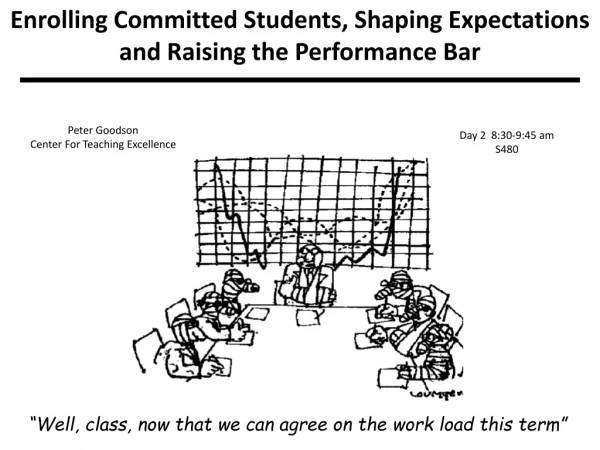 Enrolling Committed Students, Shaping Expectations and Raising the Performance Bar