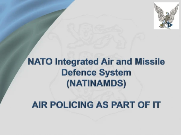 NATO Integrated Air and Missile Defence System (NATINAMDS) AIR POLICING AS PART OF IT