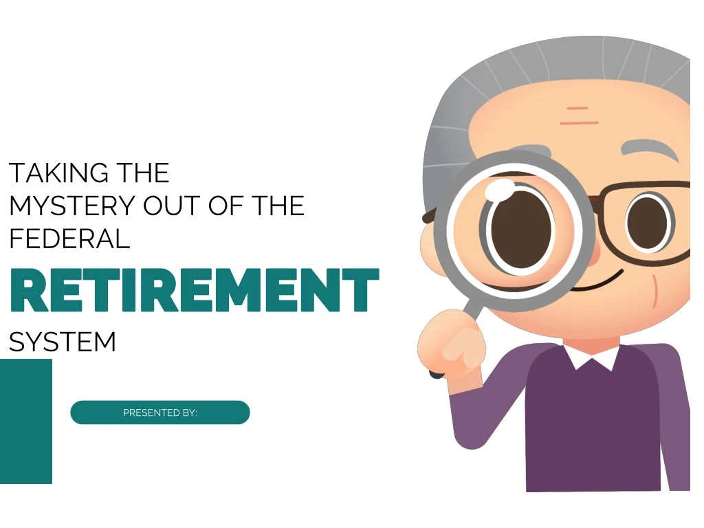 taking the mystery out of the federal retirement
