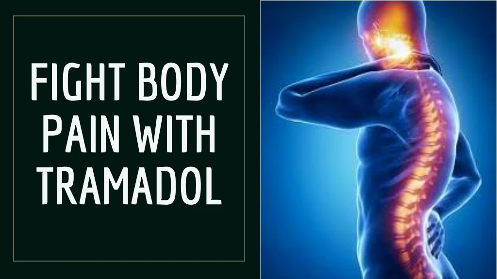 fight body pain with tramadol