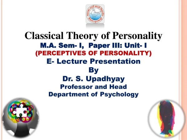 Classical Theory of Personality M.A. Sem - I, Paper III: Unit- I ( PERCEPTIVES OF PERSONALITY )