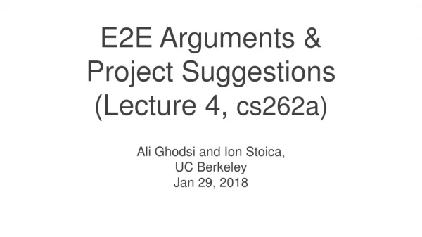 E2E Arguments &amp; Project Suggestions (Lecture 4, cs262a)