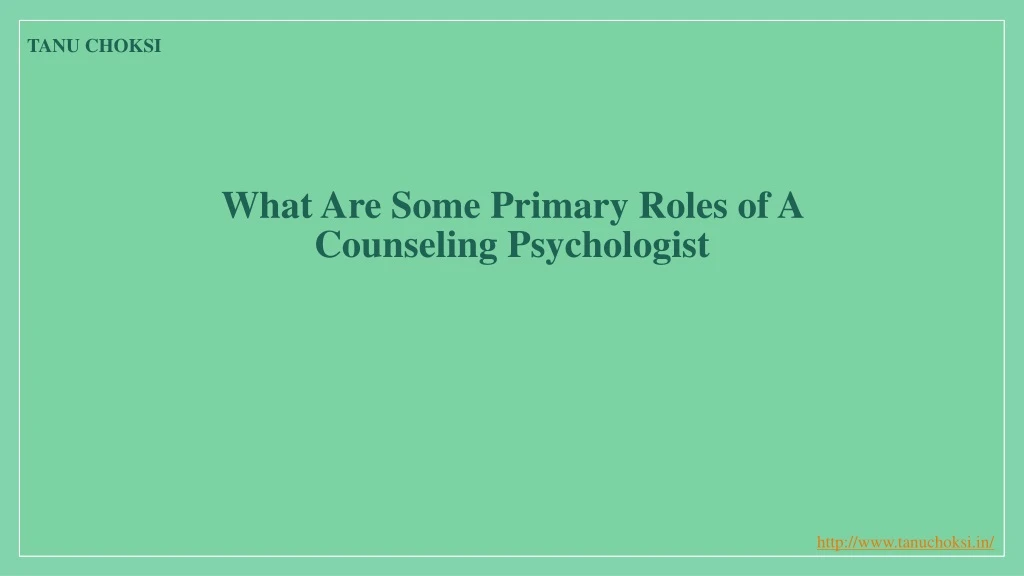 what are some primary roles of a counseling psychologist