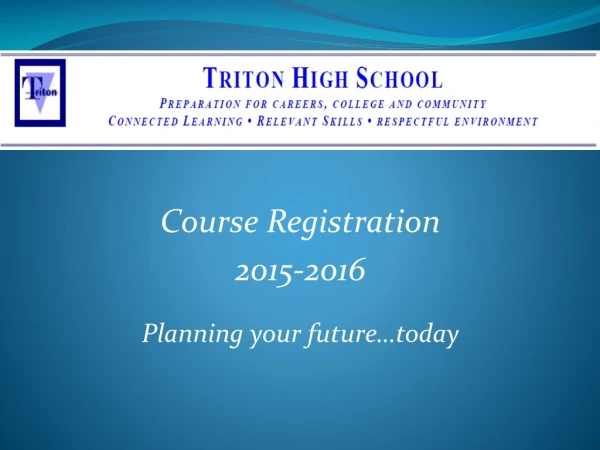 Course Registration 2015-2016 Planning your future…today