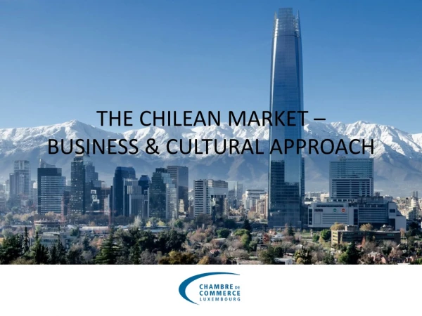 THE CHILEAN MARKET – BUSINESS &amp; CULTURAL APPROACH