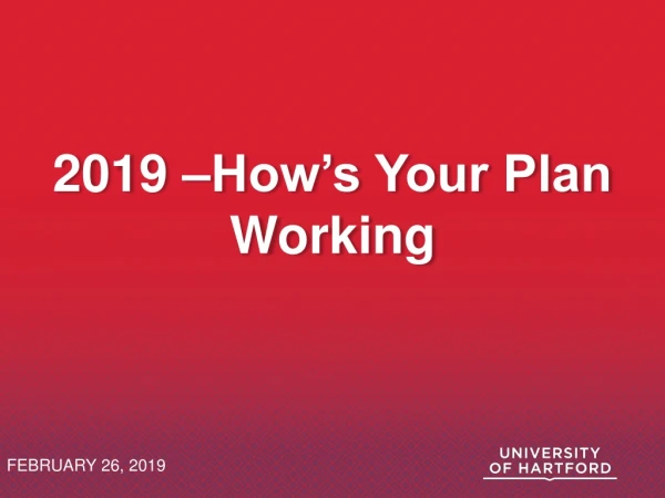 2019 –How’s Your Plan Working