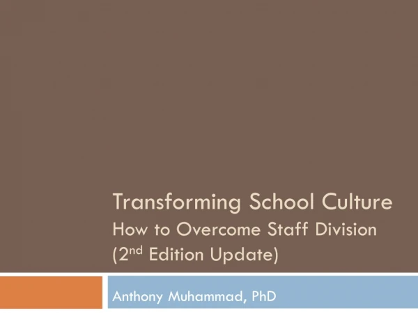 Transforming School Culture How to Overcome Staff Division (2 nd Edition Update)