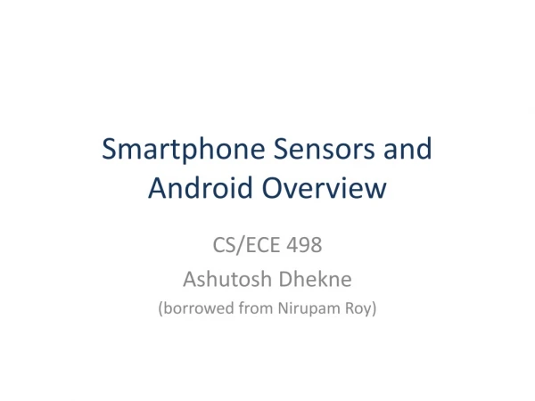 Smartphone Sensors and Android Overview
