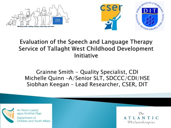 Grainne Smith - Quality Specialist, CDI Michelle Quinn –A/Senior SLT, SDCCC/CDI/HSE