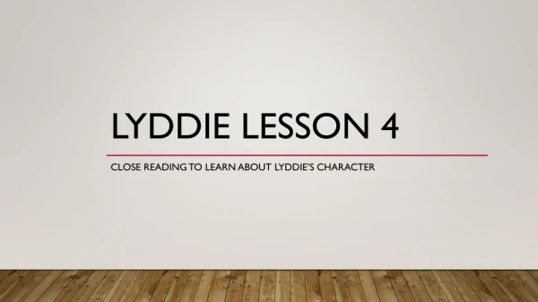 Lyddie Lesson 4