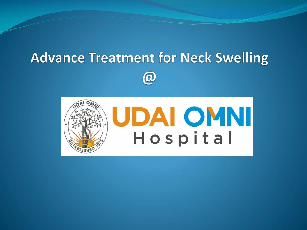 advance treatment for neck swelling @