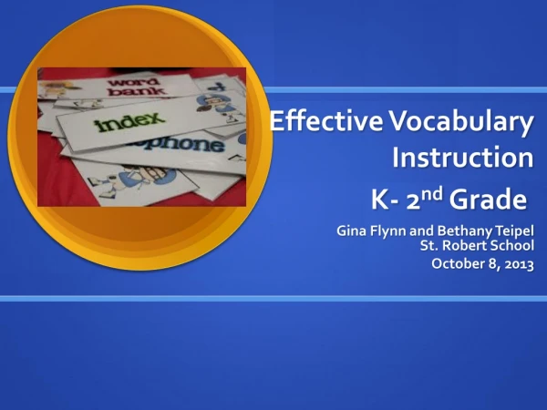 Effective Vocabulary Instruction K- 2 nd Grade