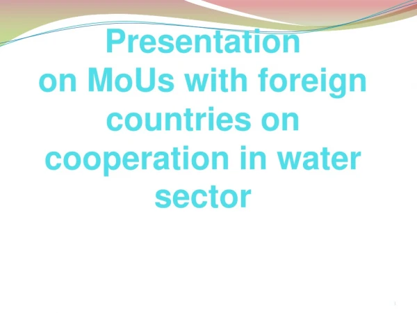 Presentation on MoUs with foreign countries on cooperation in water sector