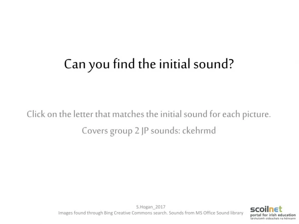Can you find the initial sound?