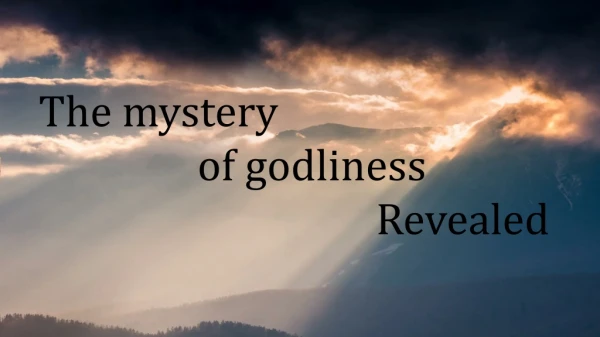 The mystery of godliness Revealed