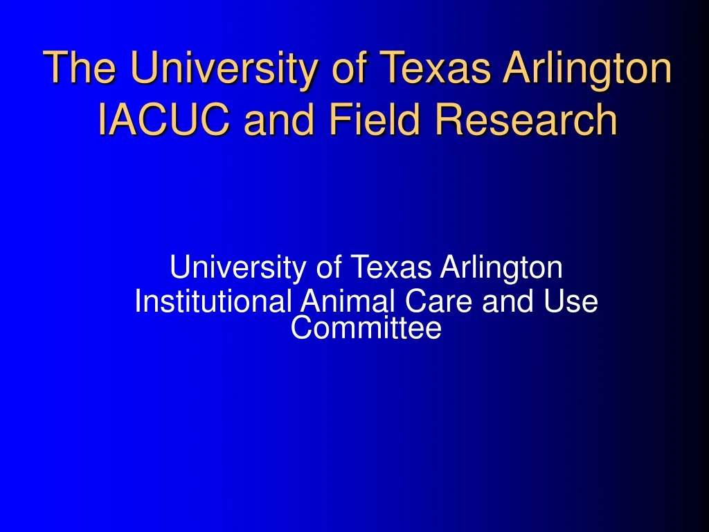 the university of texas arlington iacuc and field research