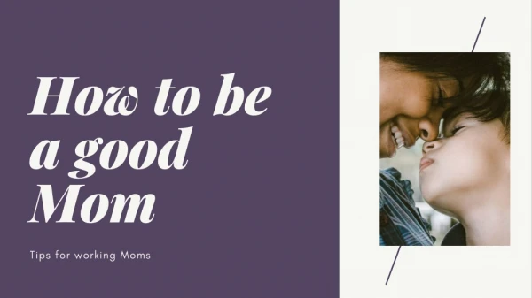 How To Be a Good Mom - Worklife Mommyhood