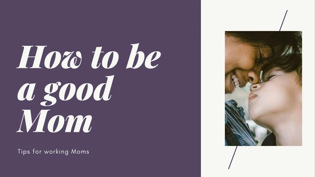 how to be a good mom