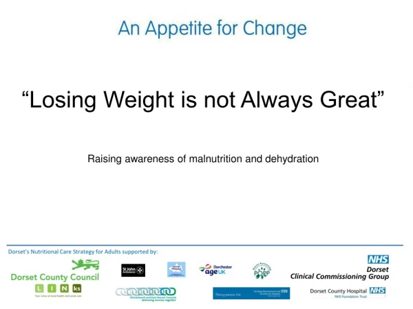 “Losing Weight is not Always Great” Raising awareness of malnutrition and dehydration