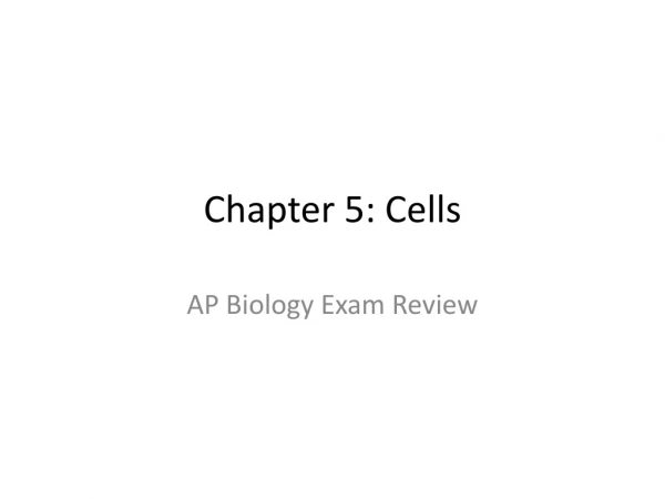 Chapter 5: Cells