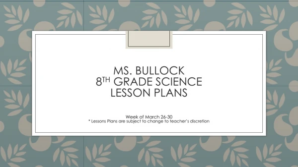 MS. BULLOCK 8 TH GRADE SCIENCE LESSON PLANS