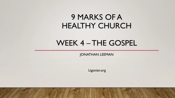 9 Marks of a healthy church Week 4 – The gospel