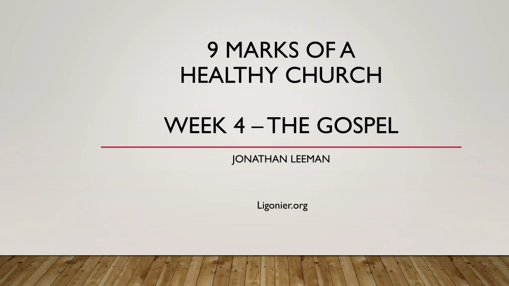 9 marks of a healthy church week 4 the gospel