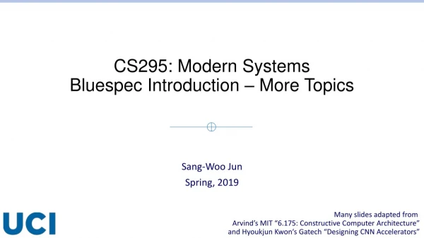CS295: Modern Systems Bluespec Introduction – More Topics