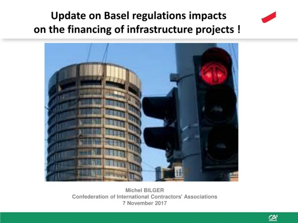 Update on Basel regulations impacts on the financing of infrastructure projects !