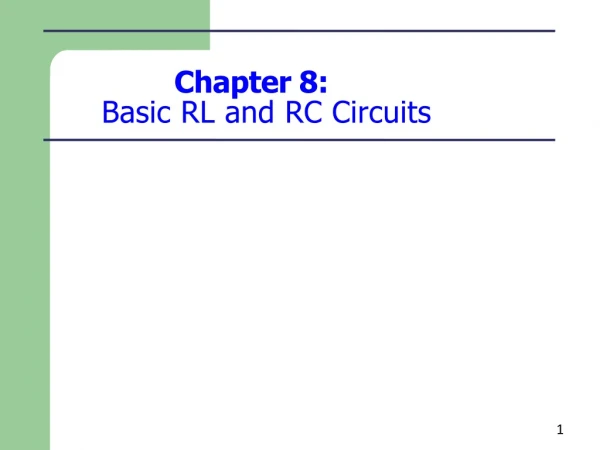 Chapter 8: Basic RL and RC Circuits