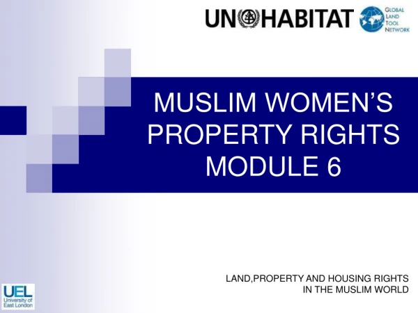 MUSLIM WOMEN’S PROPERTY RIGHTS MODULE 6