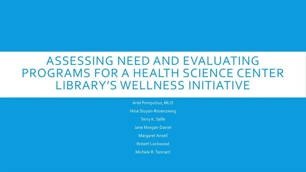 assessing need and evaluating programs for a health science center library s wellness initiative