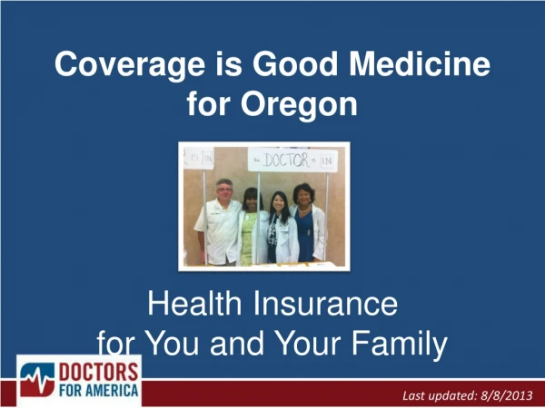 Coverage is Good Medicine f or Oregon Health Insurance for You and Your Family