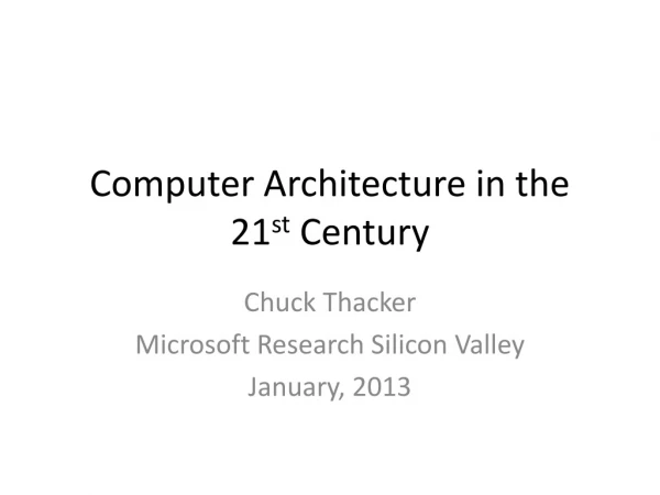 Computer Architecture in the 21 st Century