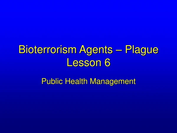 Bioterrorism Agents – Plague Lesson 6