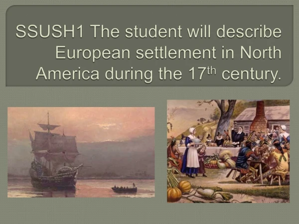 SSUSH1 The student will describe European settlement in North America during the 17 th century.