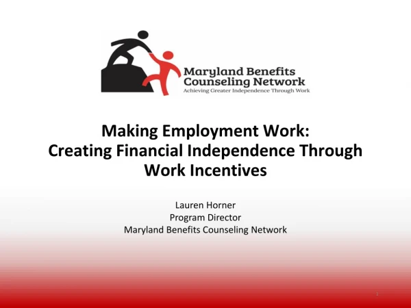 Making Employment Work: Creating Financial Independence Through Work Incentives