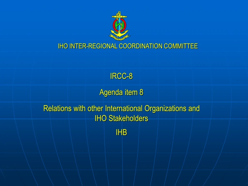 ircc 8 agenda item 8 relations with other international organizations and iho stakeholders ihb