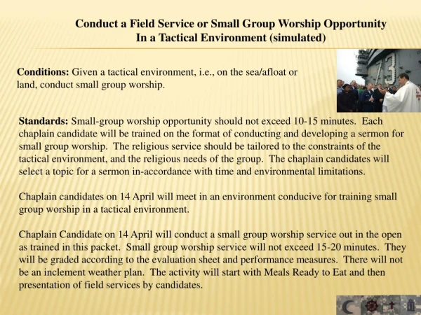 Conduct a Field Service or Small Group Worship Opportunity In a Tactical Environment (simulated)