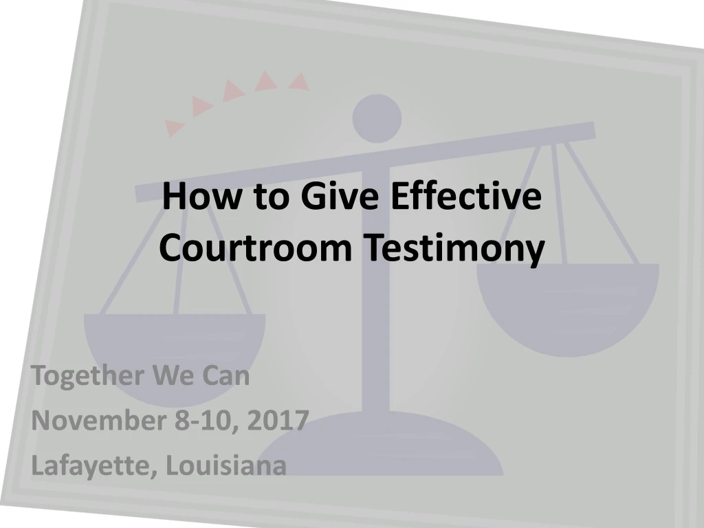 how to give effective courtroom testimony