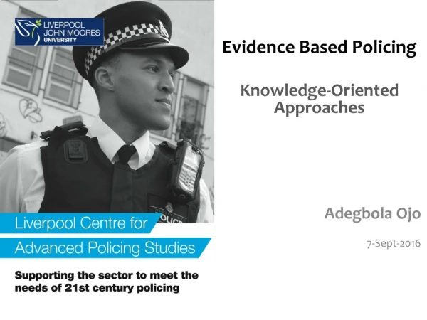 Evidence Based Policing Knowledge-Oriented Approaches Adegbola Ojo 7-Sept-2016