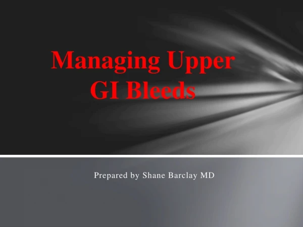 Managing Upper GI Bleeds