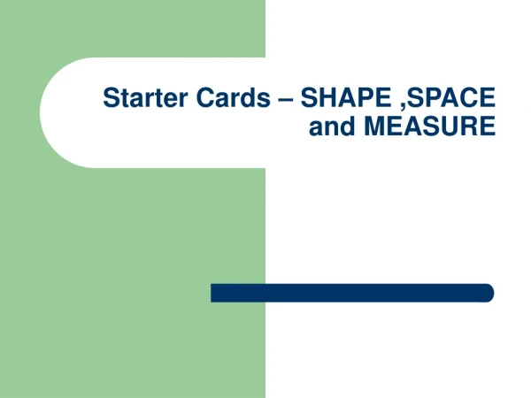 Starter Cards – SHAPE ,SPACE and MEASURE