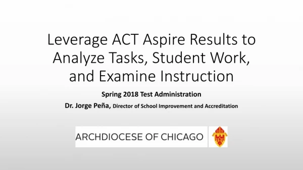 Leverage ACT Aspire Results to Analyze Tasks, Student Work, and Examine Instruction