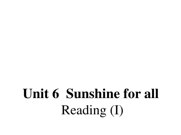 Unit 6 Sunshine for all Reading (I)