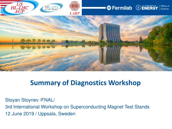 Stoyan Stoynev /FNAL/ 3rd International Workshop on Superconducting Magnet Test Stands