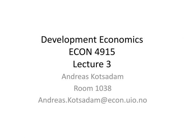 Development Economics ECON 4915 Lecture 3